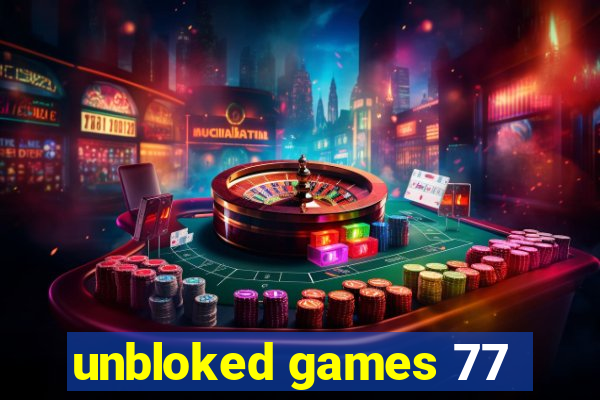 unbloked games 77